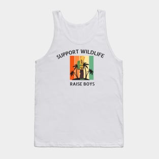 Support Wildlife Raise Boys Funny Mom Lifestyle Quote Tank Top